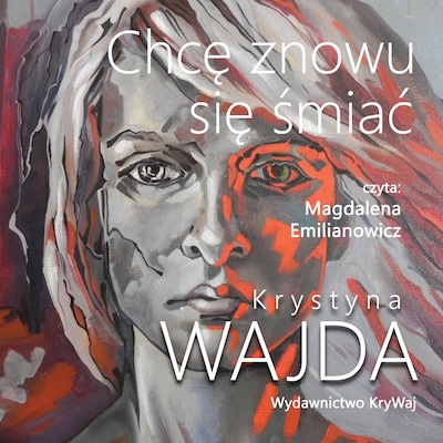 Chcę znowu się śmiać – okładka audiobooka, autor Krystyna Wajda