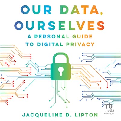 Our Data, Ourselves – omslag til lydbogen af Jacqueline D. Lipton