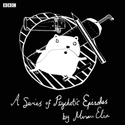 A Series Of Psychotic Episodes (BBC Radio 4 Comedy) Series 2 – omslag til lydbogen af Miriam Elia