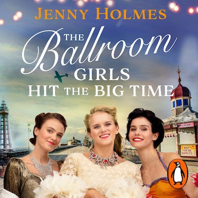 The Ballroom Girls Hit the Big Time – omslag til lydbogen af Jenny Holmes