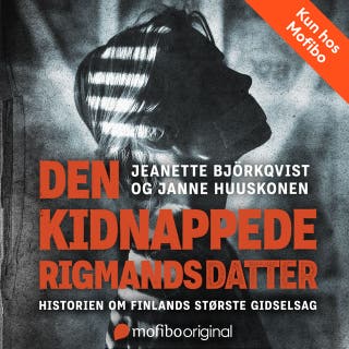 Den kidnappede rigmandsdatter - Historien om Finlands største gidselsag: Historien om Finlands største gidselsag – omslag til lydbogen af Janne Huuskonen & Jeanette Björkqvist