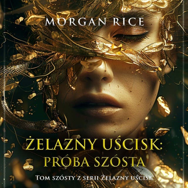 Żelazny uścisk: Próba szósta (Tom szósty z serii Żelazny uścisk)