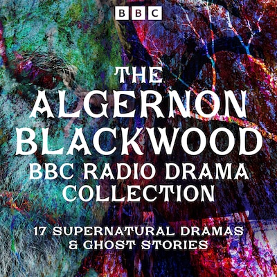 The Algernon Blackwood BBC Radio Collection – omslag til lydbogen af Algernon Blackwood