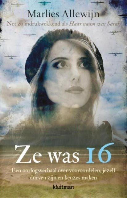 Ze was 16: een oorlogsverhaal over vooroordelen, jezelf durven zijn en keuzes maken