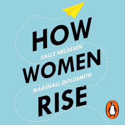 How Women Rise – omslag til lydbogen af Sally Helgesen, Marshall Goldsmith