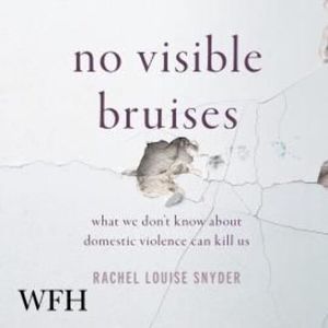 No Visible Bruises – okładka audiobooka, autor Rachel Louise Snyder