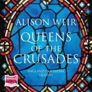 Queens of the Crusades: Eleanor of Aquitaine and her Successors – okładka audiobooka, autor Alison Weir