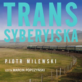 Transsyberyjska – okładka audiobooka, autor Piotr Milewski