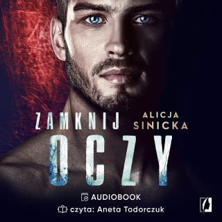 Zamknij oczy – okładka audiobooka, autor Alicja Sinicka