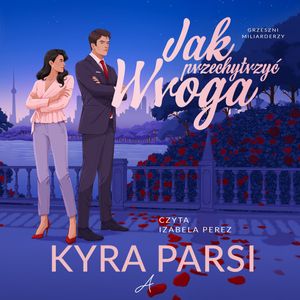 Jak przechytrzyć wroga – okładka audiobooka, autor Kyra Parsi