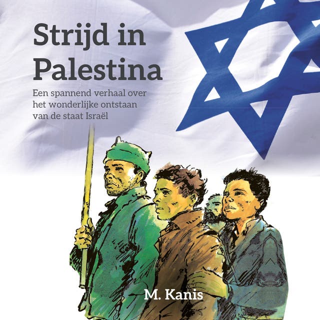 Strijd in Palestina: Een spannend verhaal over het wonderlijke ontstaan van de staat Israël