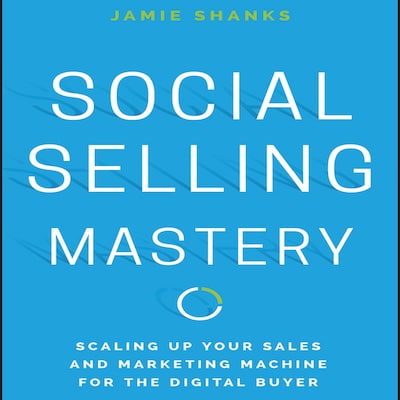 Social Selling Mastery – omslag til lydbogen af Jamie Shanks