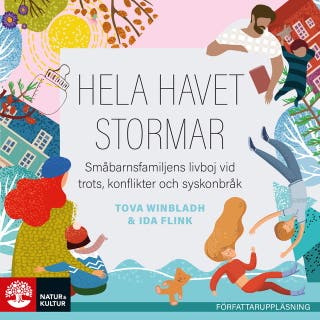 Hela havet stormar : småbarnsfamiljens livboj vid trots, konflikter och syskonbråk – omslag till ljudboken av Ida Flink,Tova Winbladh