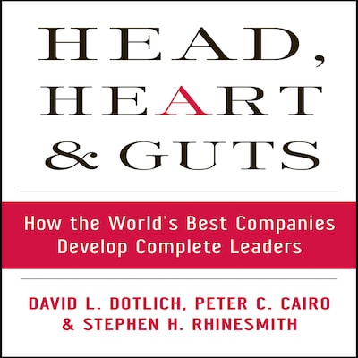 Head, Heart and Guts – omslag til lydbogen af Peter C. Cairo, David L. Dotlich, Stephan H. Rhinesmith