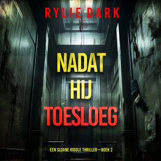 Nadat Hij Toesloeg (Een Sloane Riddle Thriller—Boek 2) – omslag van het luisterboek van Rylie Dark