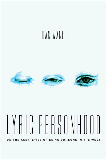 Lyric Personhood: On the Aesthetics of Being Someone in the West – omslag til lydbogen af Dan Wang