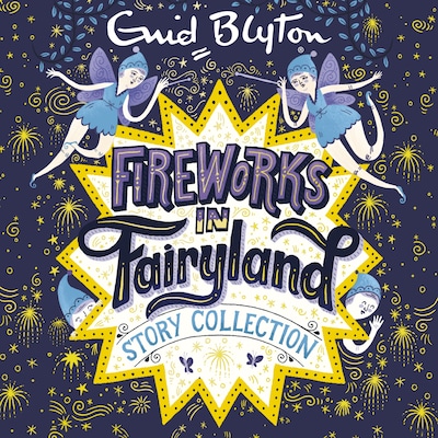 Fireworks in Fairyland Story Collection – omslag til lydbogen af Enid Blyton