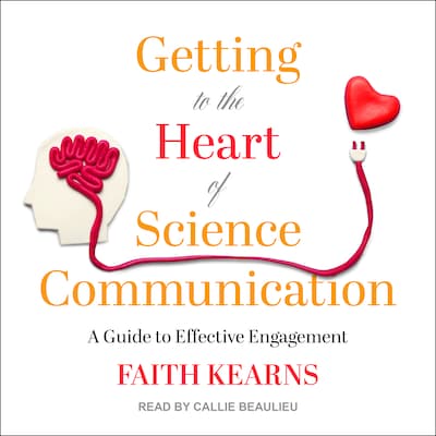 Getting to the Heart of Science Communication – omslag til lydbogen af Faith Kearns