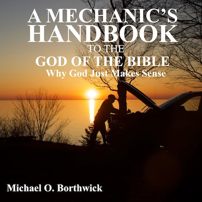 A Mechanic's Handbook To The God Of The Bible – omslag til lydbogen af Michael O Borthwick
