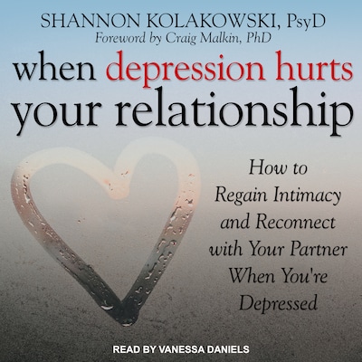 When Depression Hurts Your Relationship – omslag til lydbogen af Shannon Kolakowski, PsyD