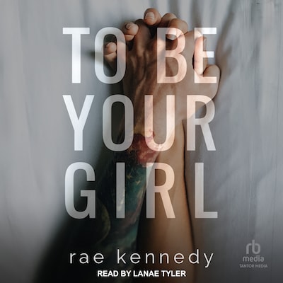 To Be Your Girl – omslag til lydbogen af Rae Kennedy
