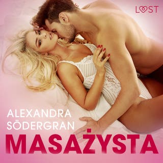 Masażysta - opowiadanie erotyczne – okładka audiobooka, autor Alexandra Södergran
