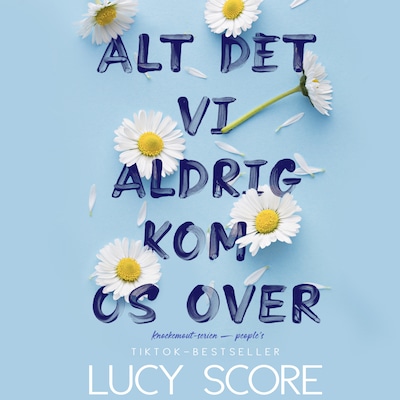 Alt det vi aldrig kom os over – omslag til lydbogen af Lucy Score