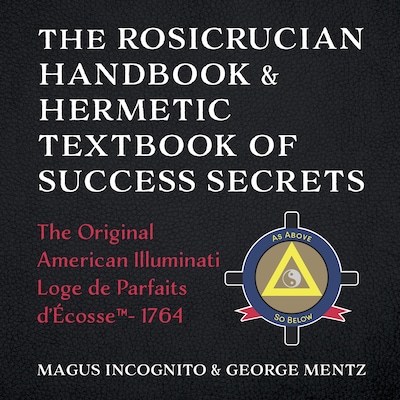 The Rosicrucian Handbook & Hermetic Textbook of Success Secrets – omslag til lydbogen af Magus Incognito, George Mentz
