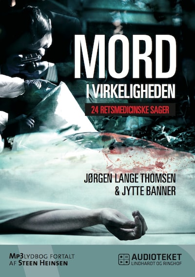 Mord i virkeligheden - 24 retsmedicinske sager – omslag til lydbogen af Jørgen Lange Thomsen, Jytte Banner