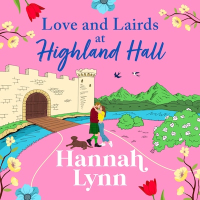Love and Lairds at Highland Hall - Highland Hall - Escape to the Highlands in bestseller Hannah Lynn's BRAND NEW heartfelt romance for 2026, Book 3 (Unabridged) – omslag til lydbogen af Hannah Lynn