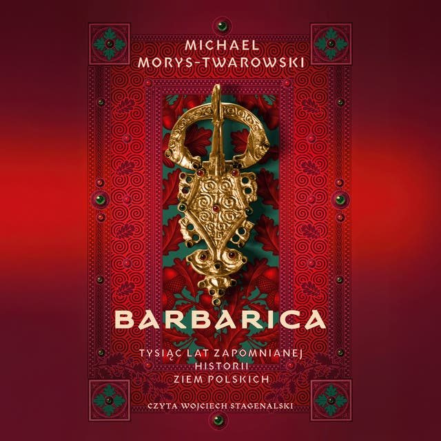 Barbarica. Tysiąc lat zapomnianej historii ziem polskich
