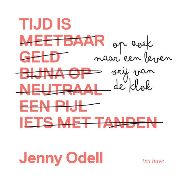 Tijd is: Op zoek naar een leven voorbij de klok
