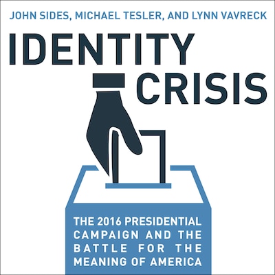 Identity Crisis – omslag til lydbogen af John Sides, Michael Tesler, Lynn Vavreck