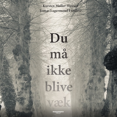 Du må ikke blive væk – omslag til lydbogen af Tomas Lagermand Lundme, Karsten Møller Hansen