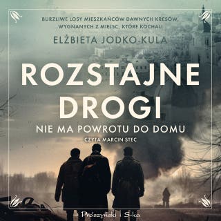 Rozstajne drogi: Nie ma powrotu do domu – okładka audiobooka, autor Elżbieta Jodko-Kula