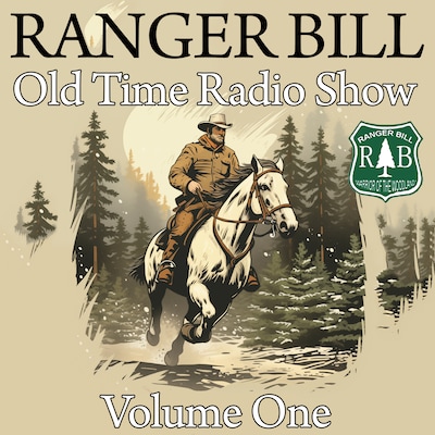 Ranger Bill - Old Time Radio Show - Volume One