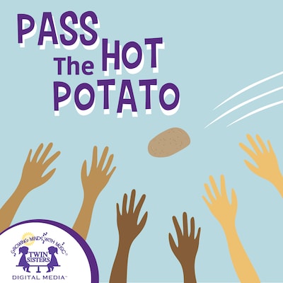 Pass The Hot Potato