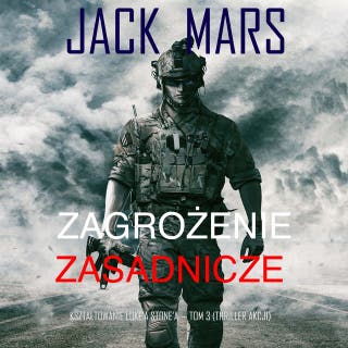 Zagrożenie zasadnicze: Kształtowanie Luke’a Stone’a — Tom 3 (Thriller akcji)