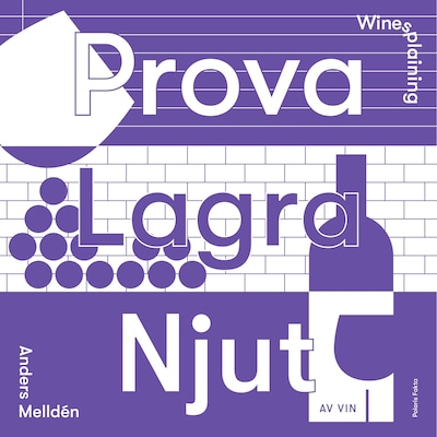 Winesplaining: prova, lagra, njut av vin