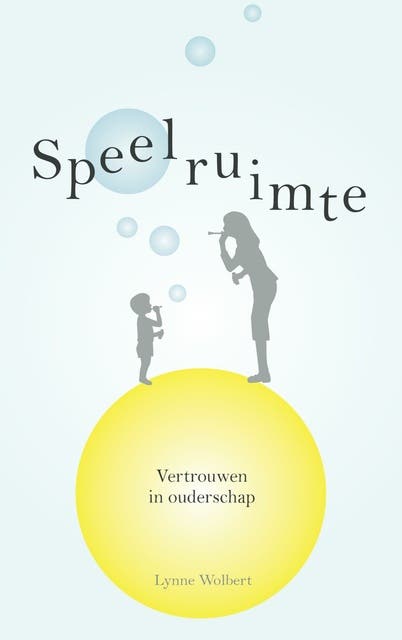 Speelruimte: Verbouwen in ouderschap – omslag van het luisterboek van Lynne Wolbert