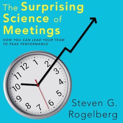 The Surprising Science of Meetings – omslag til lydbogen af Dr. Steven G. Rogelberg