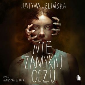 Nie zamykaj oczu – okładka audiobooka, autor Justyna Jelińska