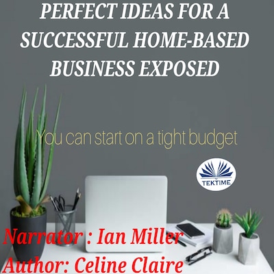 Perfect Ideas For A Successful Home-Based Business Exposed – omslag til lydbogen af Celine Claire
