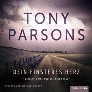 Dein finsteres Herz - Detective Max Wolfes erster Fall – okładka audiobooka, autor Tony Parsons