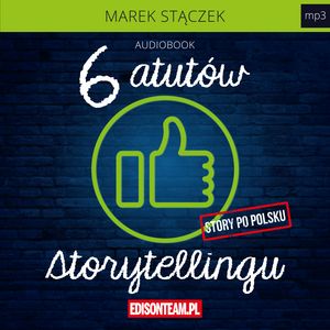 Sześć atutów storytellingu