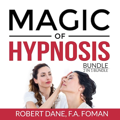 Magic of Hypnosis Bundle, 2 in 1 Bundle: Art of Hypnosis and Self Hypnosis