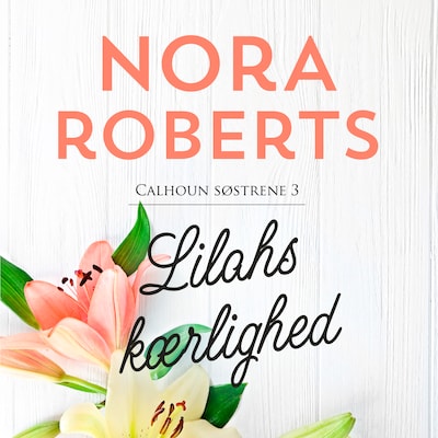Lilahs kaerlighed – omslag til lydbogen af Nora Roberts