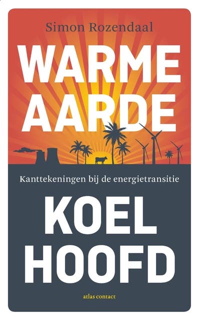 Warme aarde, koel hoofd: kanttekeningen bij de energietransitie