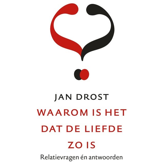 Waarom is het dat de liefde zo is: Relatievragen én antwoorden
