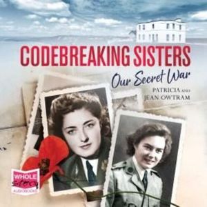 Codebreaking Sisters – okładka audiobooka, autor Jean Owtram, Patricia Owtram